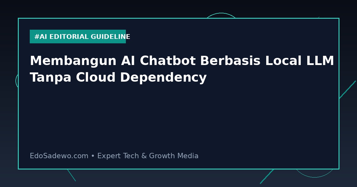 Membangun AI Chatbot Berbasis Local LLM Tanpa Cloud Dependency