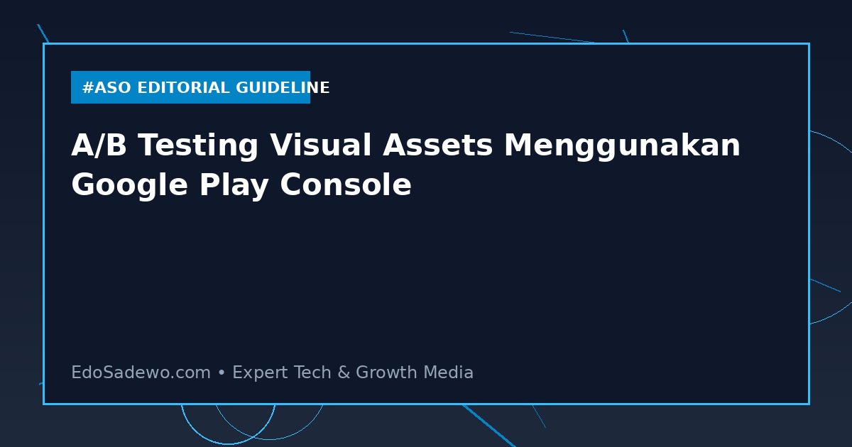 A/B Testing Visual Assets Menggunakan Google Play Console