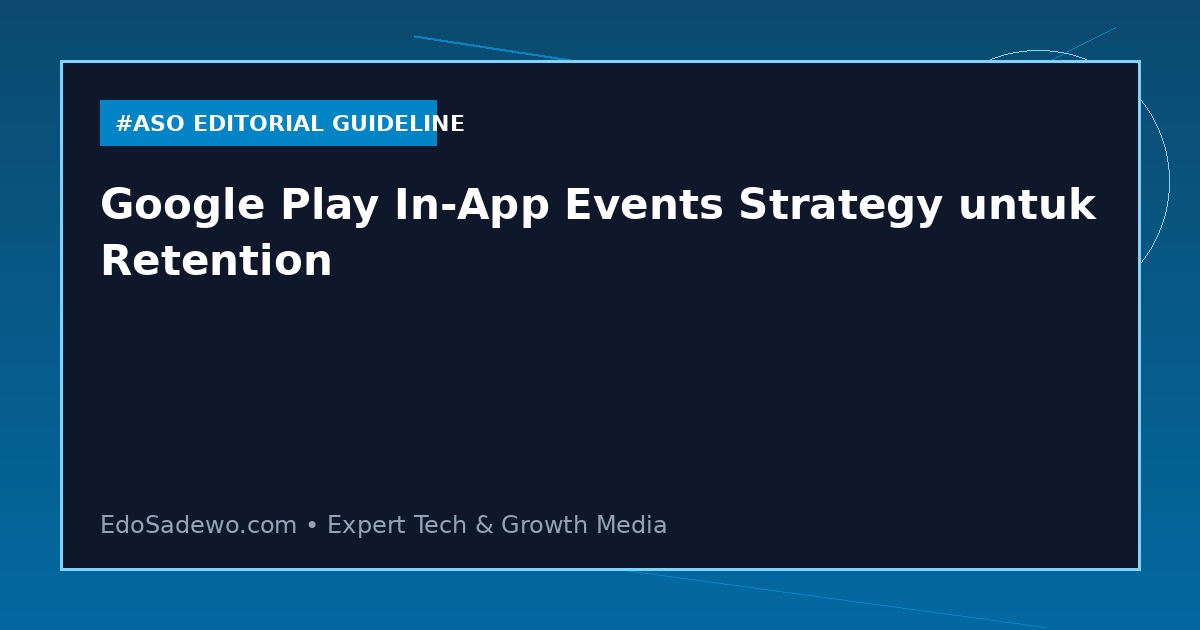 Google Play In-App Events Strategy untuk Retention
