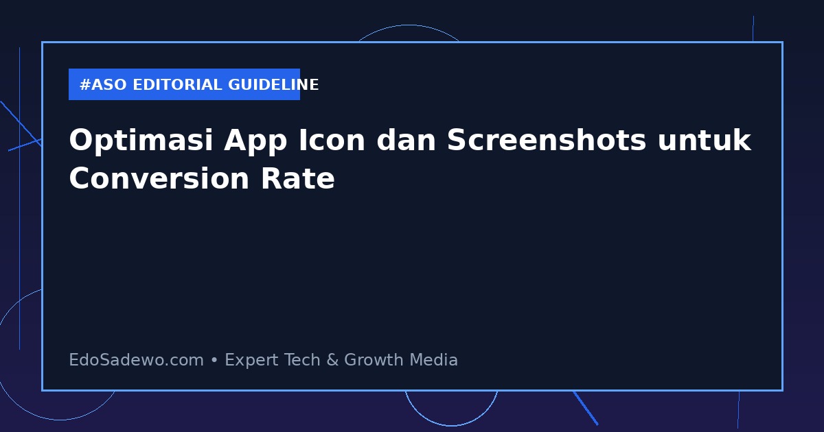 Optimasi App Icon dan Screenshots untuk Conversion Rate