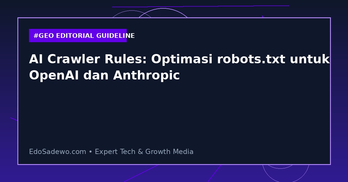 AI Crawler Rules: Optimasi robots.txt untuk OpenAI dan Anthropic