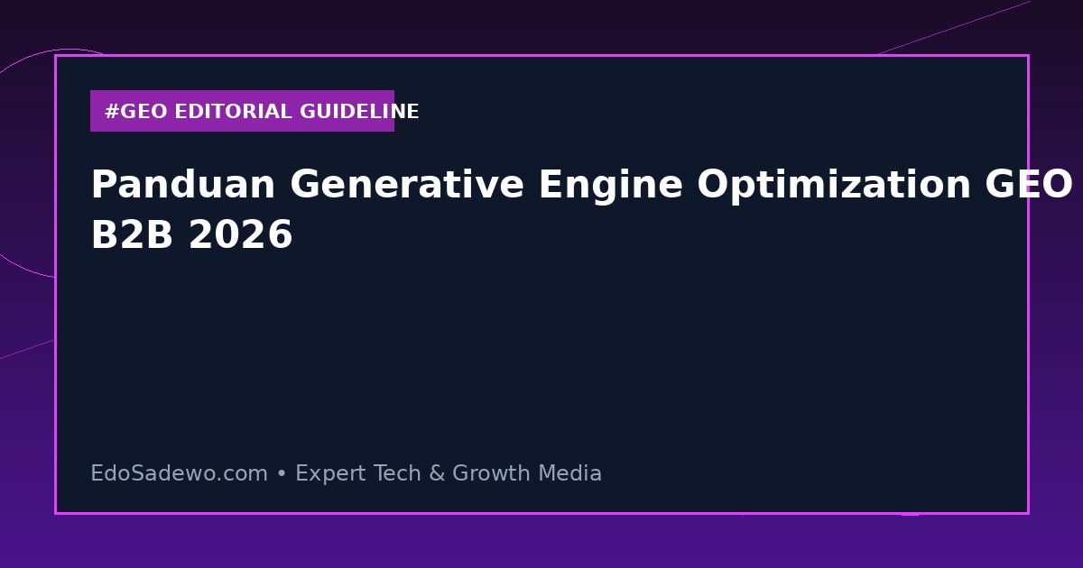 Panduan Generative Engine Optimization GEO B2B 2026