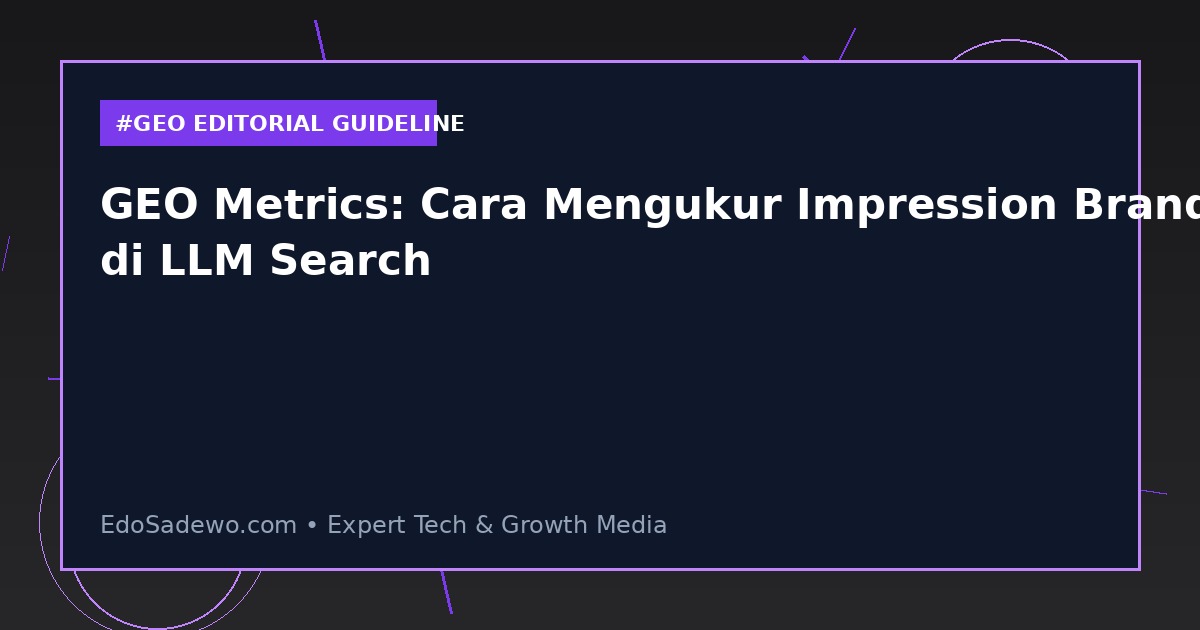 GEO Metrics: Cara Mengukur Impression Brand di LLM Search