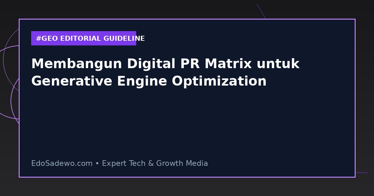 Membangun Digital PR Matrix untuk Generative Engine Optimization
