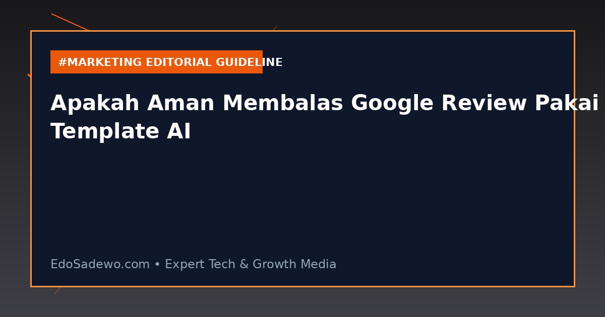 Apakah Aman Membalas Google Review Pakai Template AI