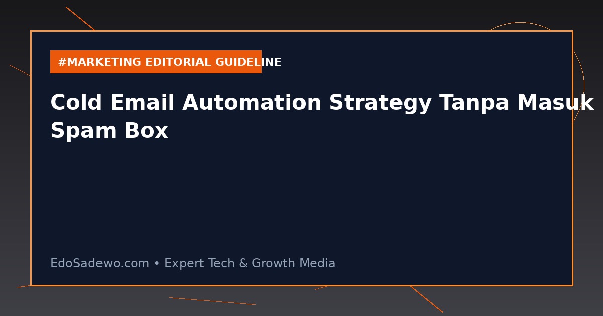 Cold Email Automation Strategy Tanpa Masuk Spam Box