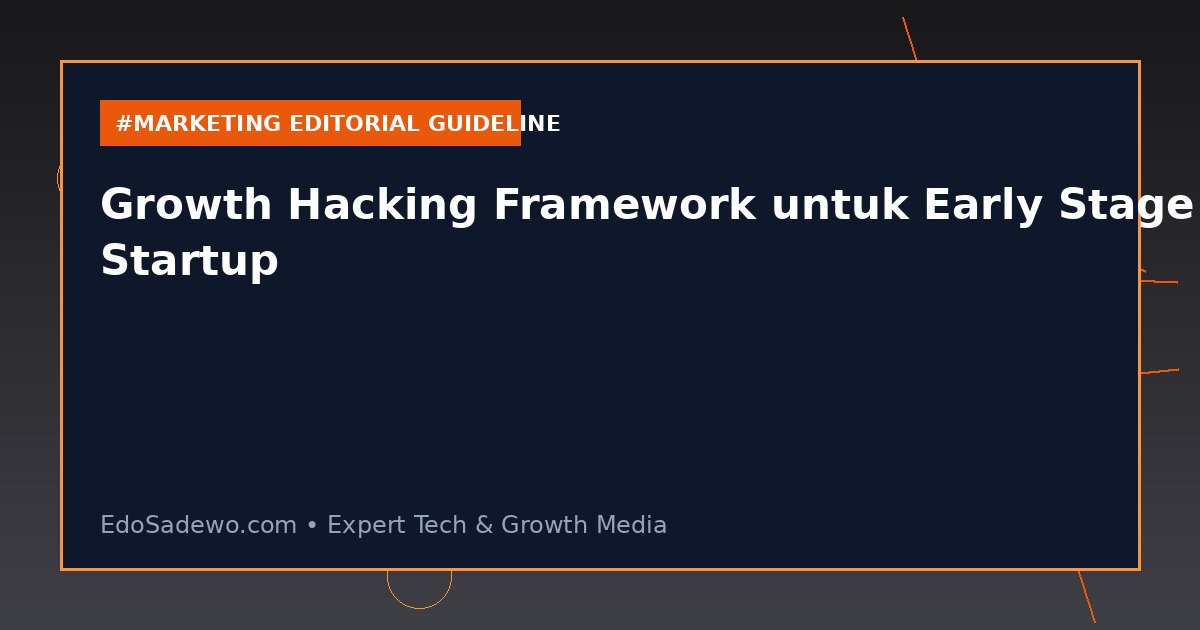 Growth Hacking Framework untuk Early Stage Startup