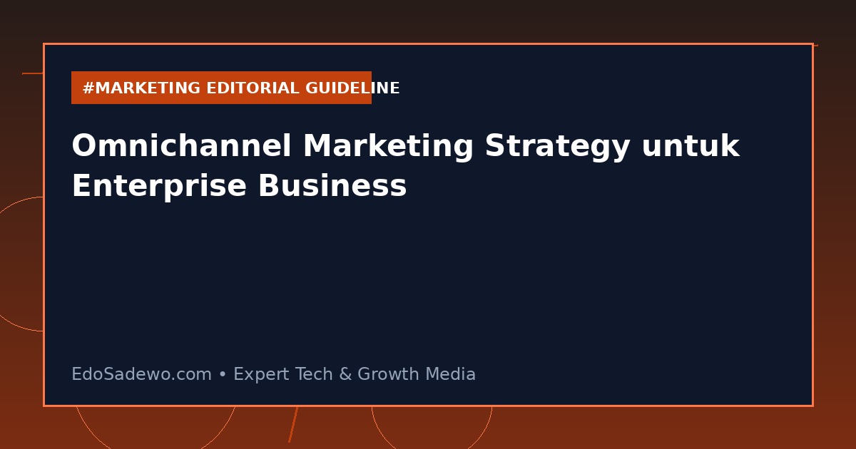 Omnichannel Marketing Strategy untuk Enterprise Business