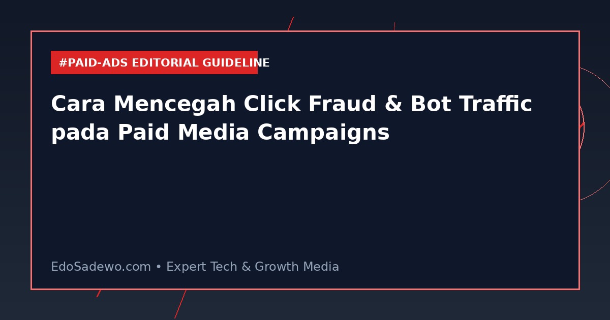 Cara Mencegah Click Fraud & Bot Traffic pada Paid Media Campaigns