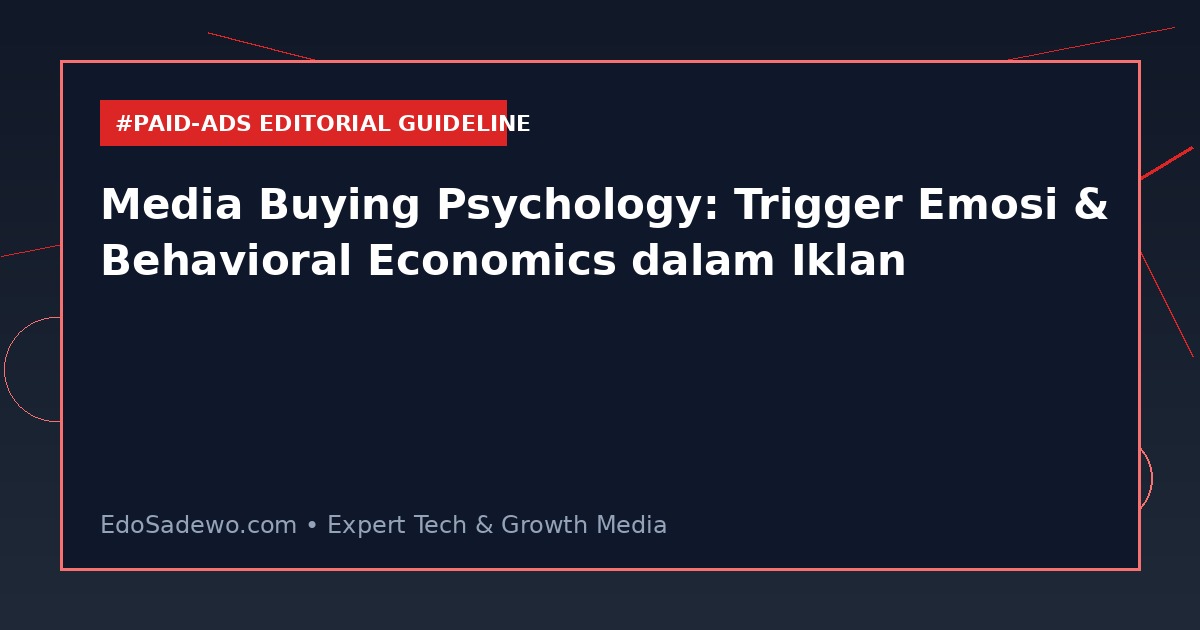 Media Buying Psychology: Trigger Emosi & Behavioral Economics dalam Iklan