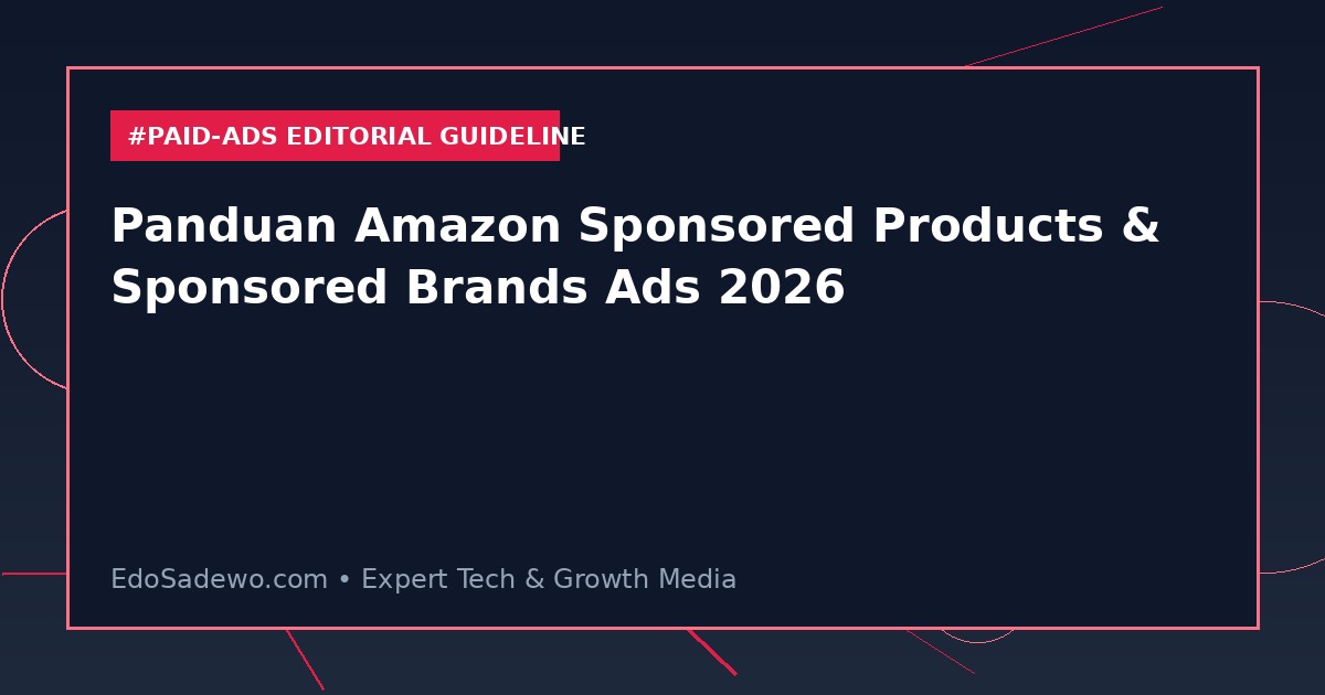 Panduan Amazon Sponsored Products & Sponsored Brands Ads 2026