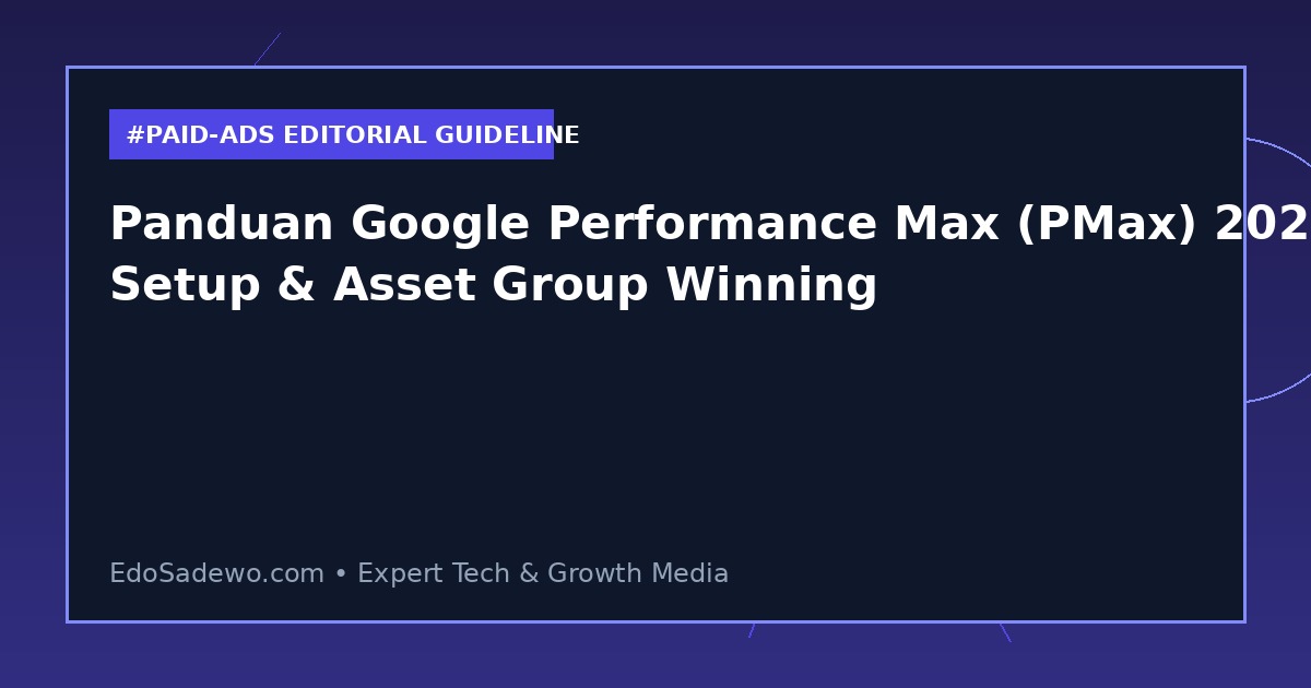 Panduan Google Performance Max (PMax) 2026: Setup & Asset Group Winning