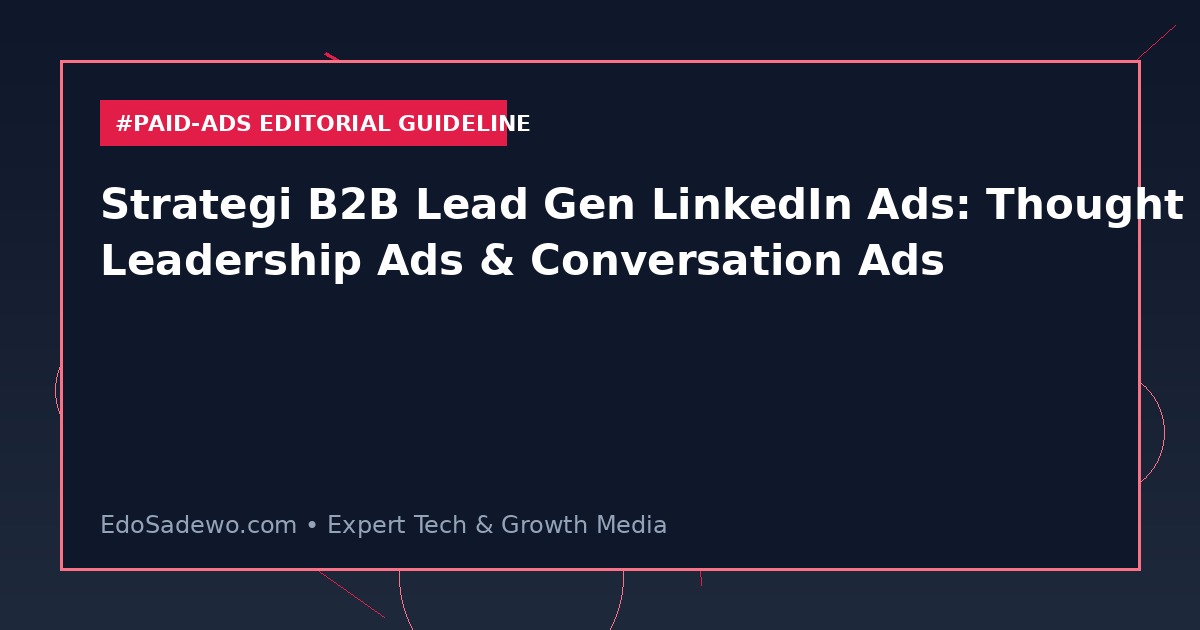 Strategi B2B Lead Gen LinkedIn Ads: Thought Leadership Ads & Conversation Ads