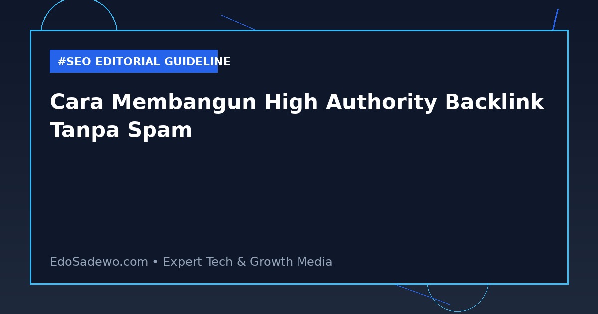Cara Membangun High Authority Backlink Tanpa Spam