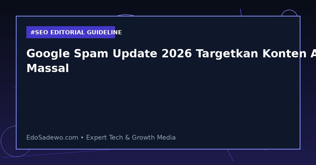 Google Spam Update 2026 Targetkan Konten AI Massal