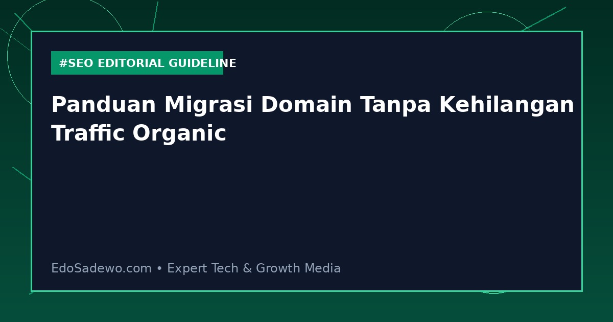 Panduan Migrasi Domain Tanpa Kehilangan Traffic Organic