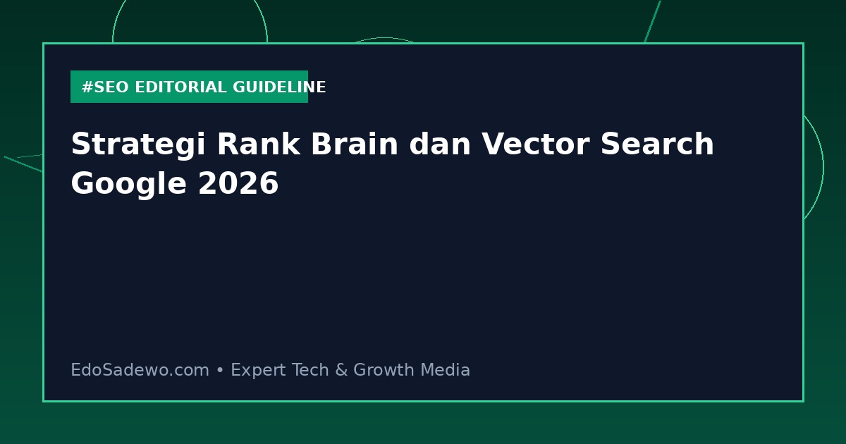 Strategi Rank Brain dan Vector Search Google 2026