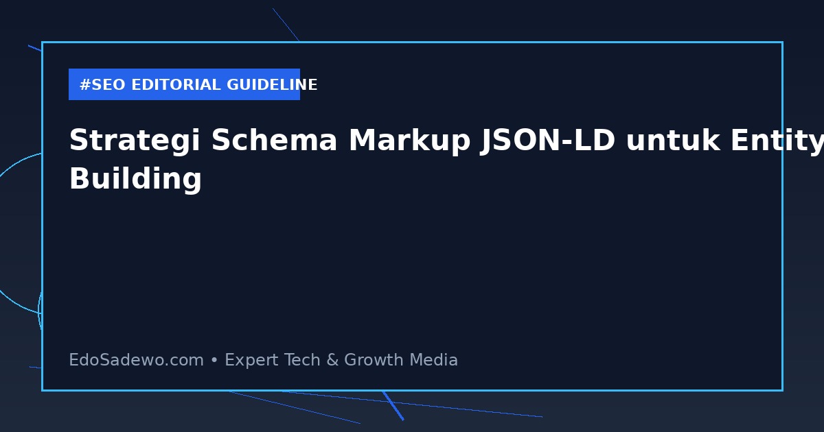 Strategi Schema Markup JSON-LD untuk Entity Building